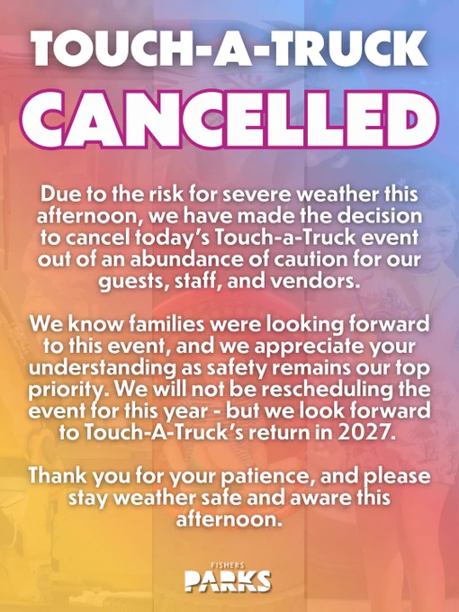 Image of a Fishers Parks announcement. The "Touch-A-Truck" event is cancelled due to severe weather risk. Rescheduling will occur in 2027. The announcement thanks guests for their patience and emphasizes safety.
