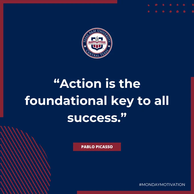 Navy blue graphic with a circular logo featuring the text "A&M University - Central Texas." A quote reads, "Action is the foundational key to all success." - Pablo Picasso. The bottom right corner has the hashtag "#MondayMotivation." Red and white design accents are present.