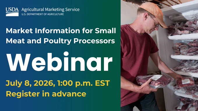 Webinar announcement by the USDA Agricultural Marketing Service, titled "Market Information for Small Meat and Poultry Processors." Scheduled for July 8, 2026, at 1:00 p.m. EST, with a reminder to register in advance. An individual handling packaged meat in a storage area is shown.