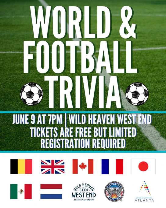 Flyer pour un événement « World & Football Trivia ». Le texte blanc indique « WORLD & FOOTBALL TRIVIA », avec des ballons de football illustrés de chaque côté. "9 juin à 19h | Wild Heaven West End. Les billets sont gratuits mais limités. Inscription requise." En bas se trouvent les drapeaux de la Belgique, du Royaume-Uni, du Canada, de la France, du Japon, du Mexique et des Pays-Bas, ainsi que les logos de Wild Heaven West End Brewery, Atlanta Resurgence et Welcoming Atlanta.