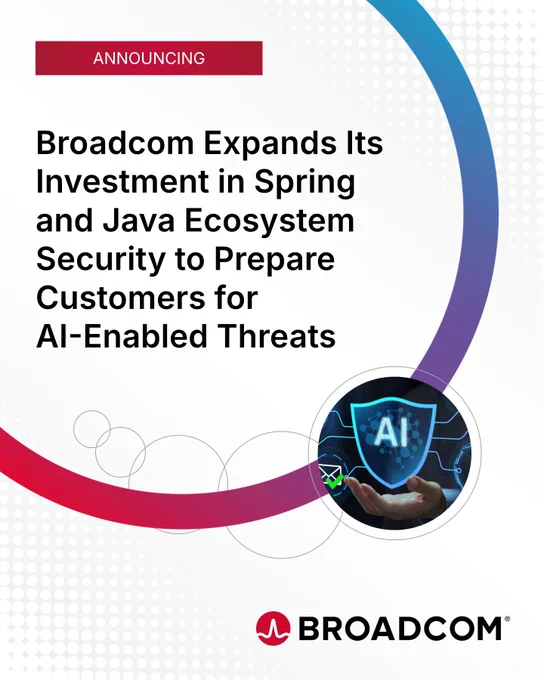 Announcement social card with Broadcom logo. Text reads: "Broadcom Expands Its Investment in Spring and Java Ecosystem Security to Prepare Customers for AI-Enabled Threats." A graphic of a shield with "AI" is next to a circuit-like design.