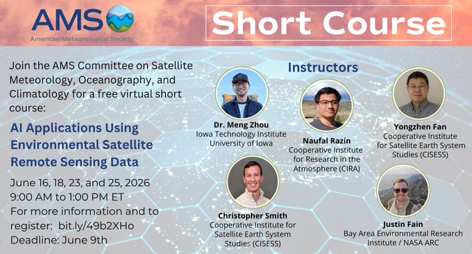 Dates and instructors for the AI Applications Using Environmental Satellite Remote Sensing Data virtual short course.