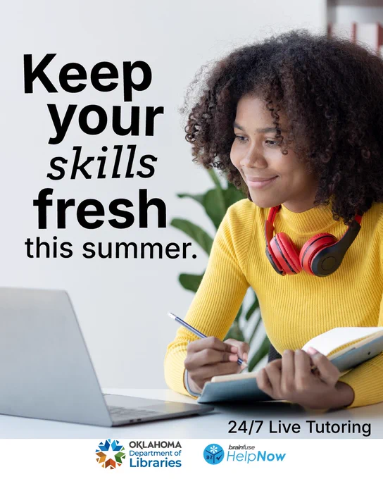 Graphic promoting Brainfuse HelpNow featuring a student studying on a laptop with the text, "Keep your skills fresh this summer" and "24/7 Live Tutoring." Oklahoma Department of Libraries and Brainfuse HelpNow logos appear at the bottom.