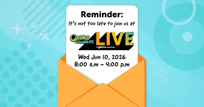 The image shows a blue background with geometric shapes, featuring an orange envelope. A card emerging from the envelope reads, "Reminder: It's not too late to join us at Quick Health PE Live, A QHPE Live Experience. Wed Jun 10, 2026, 8:00 a.m - 4:00 p.m.