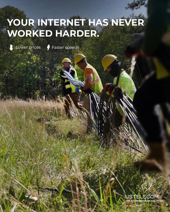 Graphic with image of broadband workers and text: Your internet has never worked harder. Icon of down arrow and text: Lower prices. Icon of lightning bolt and text: Faster speeds. USTelecom logo. 