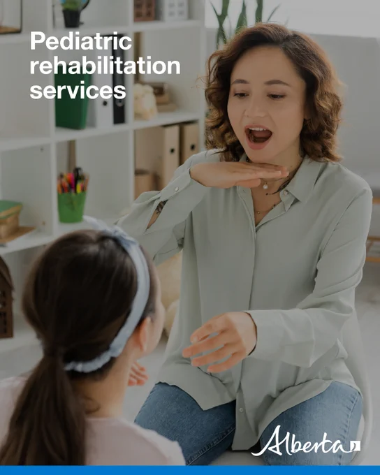 Therapist kneeling infront of child, provides vocal instructions. Text reads: Pediatric rehabilitation services. Alberta logo is in bottom right corner. 