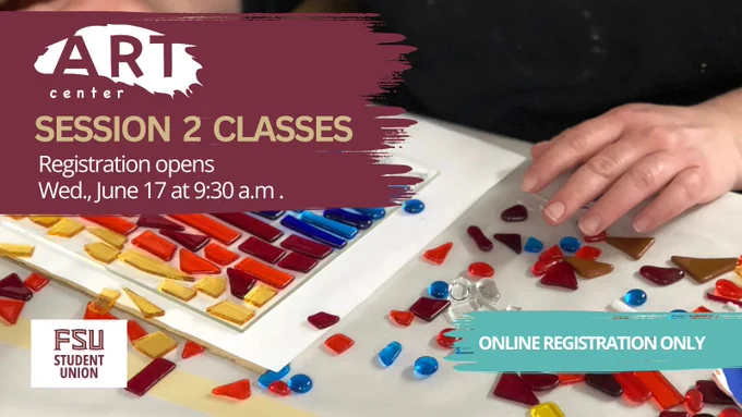 Semi-abstract image promoting art classes at FSU Student Union. Features a colorful array of glass pieces on a table, with hands arranging them. Text indicates registration opens on June 17 at 9:30 a.m., with online registration only.