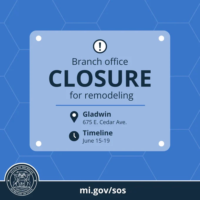 Exclamation point

Location pinpoint illustration

Clock illustration

Official Secretary of State seal

Text: The Secretary of State branch office located at 675 East Cedar Avenue in Gladwin will be closed for remodeling from June 15 to June 19.

michigan.gov/sos
