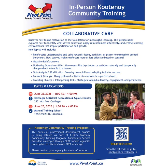 Flyer for Pivot Point’s "Collaborative Care" in-person training for Kootenay community service providers. The event takes place June 23rd in Castlegar and June 25th in Cranbrook, 2026. Key topics include positive reinforcement, motivating operations, and task analysis for CLBC-funded agencies.