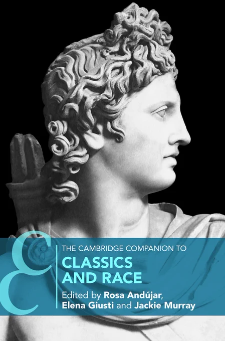 Cover of "The Cambridge Companion to Classics and Race." Features a profile of a detailed marble statue head. The editors listed are Rosa Andújar, Elena Giusti, and Jackie Murray.
