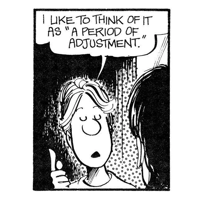 Elly likes to think of it as a period of adjustment.