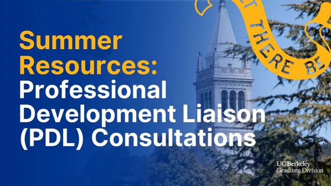 A promotional image features text "Summer Resources: Professional Development Liaison (PDL) Consultations" with the UC Berkeley Campanile and trees in the background. A yellow ribbon with partial text "There Be" frames the image and a white Graduate Division logo is in the lower right.