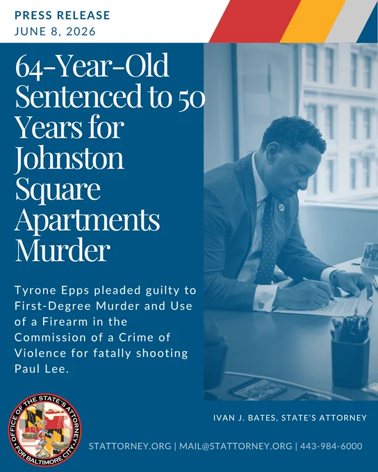 June 8, 2026: 64-Year-Old Sentenced to 50 Years for Johnston Square Apartments Murder - Tyrone Epps pleaded guilty to First-Degree Murder and Use of a Firearm in the Commission of a Crime of Violence for fatally shooting Paul Lee
