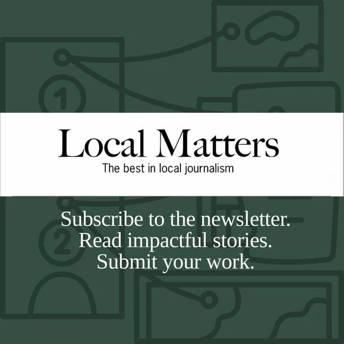 Local Matters logo with the tagline "The best in local journalism." Below are the words: "Subscribe to the newsletter. Read impactful stories. Submit your work." The background features abstract, outlined shapes.
