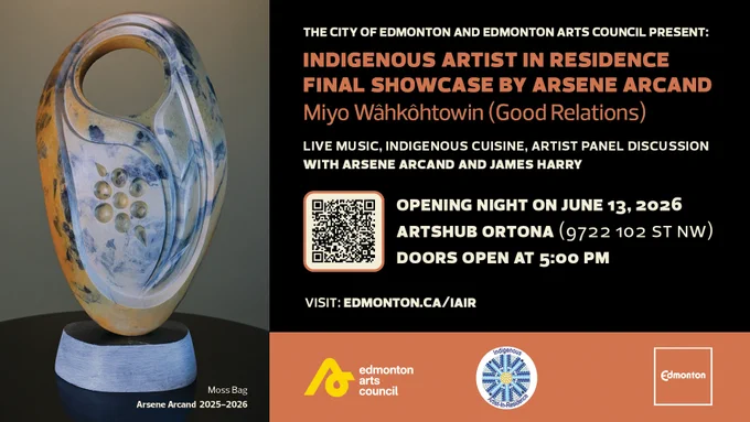 Indigenous Artist in Residence event digital poster features a photograph on the left of a smooth, marbled stone sculpture titled "Moss Bag" by Arsene Arcand, while the right side displays event details on a black background announcing the "Indigenous Artist in Residence Final Showcase by Arsene Arcand: Miyo Wâhkôhtowin (Good Relations)" taking place on opening night, June 13, 2026, at ArtsHub Ortona (9722 102 St NW), with doors open at 5:00 PM, featuring live music, Indigenous cuisine, a panel discussion with Arsene Arcand and James Harry, a QR code, the website edmonton.ca/IAIR, and partner logos for the Edmonton Arts Council, the residency program, and the City of Edmonton along a bottom terracotta band. 