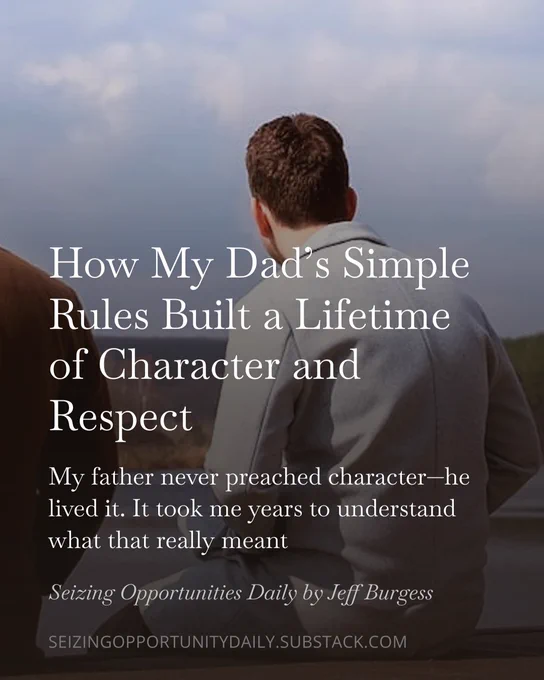 🔵 NEW: How My Dad’s Simple Rules of Character and Respect https://buff.ly/k1V0zQz by It Worked For Me Book by Jeff Burgess via Substack 

My father never preached character—he lived it. It took me years to understand what that really meant.
