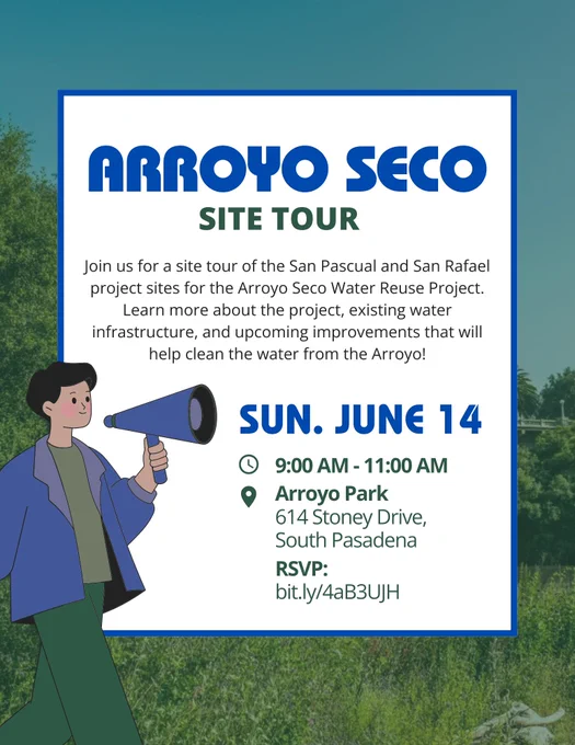 A flyer for the Arroyo Seco Site Tour. It features an illustration of a person with a megaphone. Details include the tour happening on Sunday, June 14, from 9:00 AM to 11:00 AM at Arroyo Park, 614 Stoney Drive, South Pasadena. The tour focuses on water reuse projects. RSVP at the provided link.