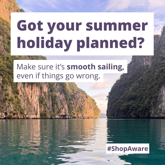 Image of two cliffs with water between them. Text on top of this image reads: “Got your summer holiday planned? Make sure it’s smooth sailing, even if things go wrong. #ShopAware”
