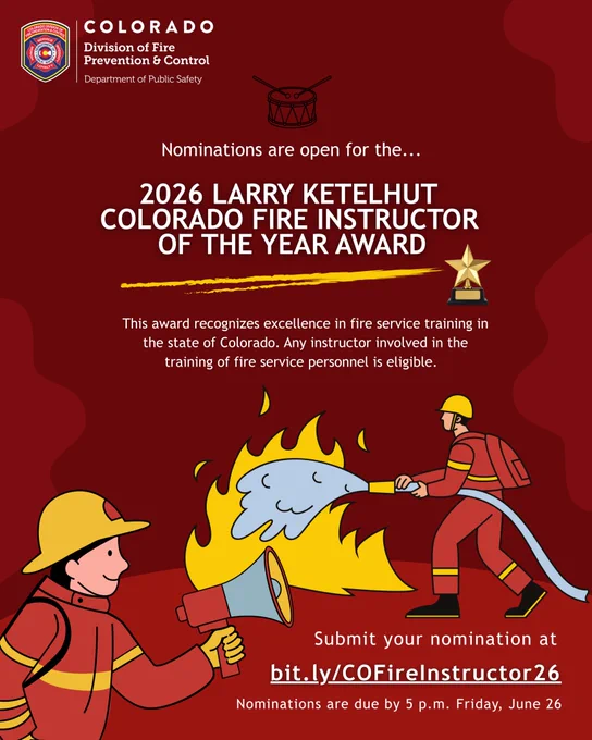 Text announces: "Nominations are open for the... 2026 LARRY KETELHUT COLORADO FIRE INSTRUCTOR OF THE YEAR AWARD." A paragraph notes that the award recognizes excellence in Colorado fire service training, and any instructor is eligible.

The bottom features a cartoon of two firefighters—one spraying a hose at a flame and another holding a megaphone.

Text below reads: "Submit your nomination at bit.ly/COFireInstructor26. Nominations are due by 5 p.m. Friday, June 26."