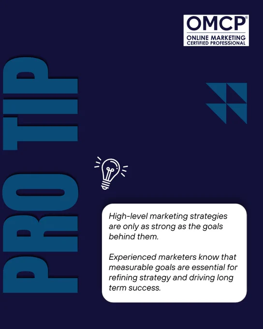 OMCP quick tip with information that reads: High-level marketing strategies are only as strong as the goals behind them. Experienced marketers know that measurable goals are essential for refining strategy and driving long term success.