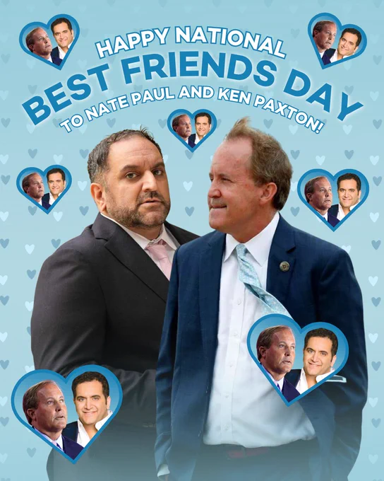 Photos of Ken Paxton and Nate Paul with hearts all around. The graphic reads: "Happy National Best Friends Day to Nate Paul and Ken Paxton!"