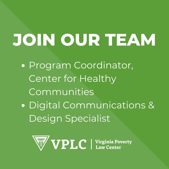Green background recruitment image for Virginia Poverty Law Center. It reads: "Join Our Team: Program Coordinator, Center for Healthy Communities, Digital Communications & Design Specialist."