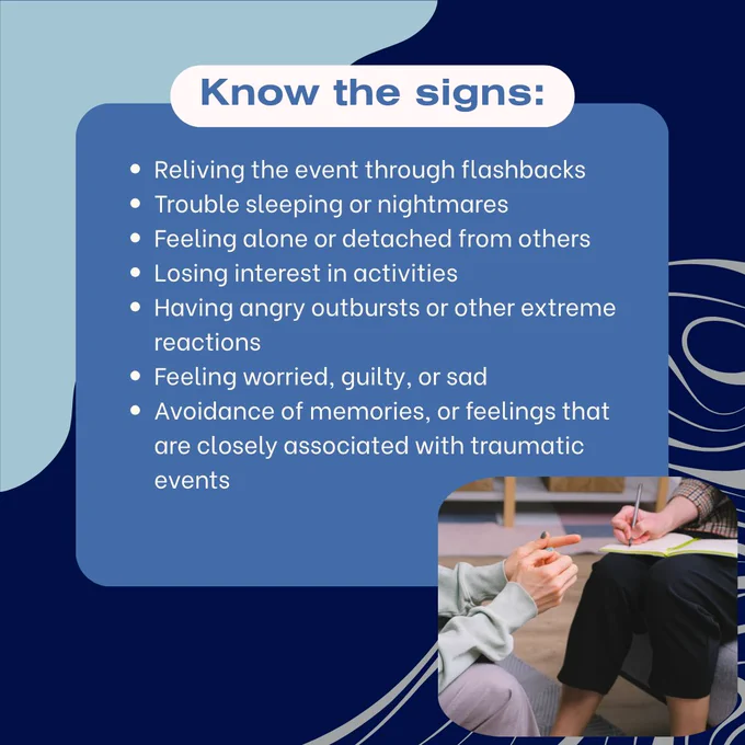 Graphic titled “Know the signs.” The text lists common signs of PTSD, including reliving the event through flashbacks, trouble sleeping or nightmares, feeling distant or detached, avoiding people or places, feeling fearful, guilty, or isolated, and having strong emotional or physical reactions to reminders of the event.