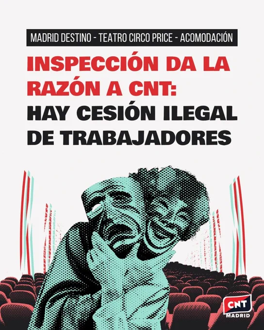 Una persona sostiene dos máscaras típicas de teatro clásico, una triste y otra alegre, delante de butacas vacías, con virados al verde y al rojo, con el título por encima: Teatro Circo Price - Madrid Destino - Acomodación. La inspección da la razón a CNT: hay cesión ilegal de trabajadores.
