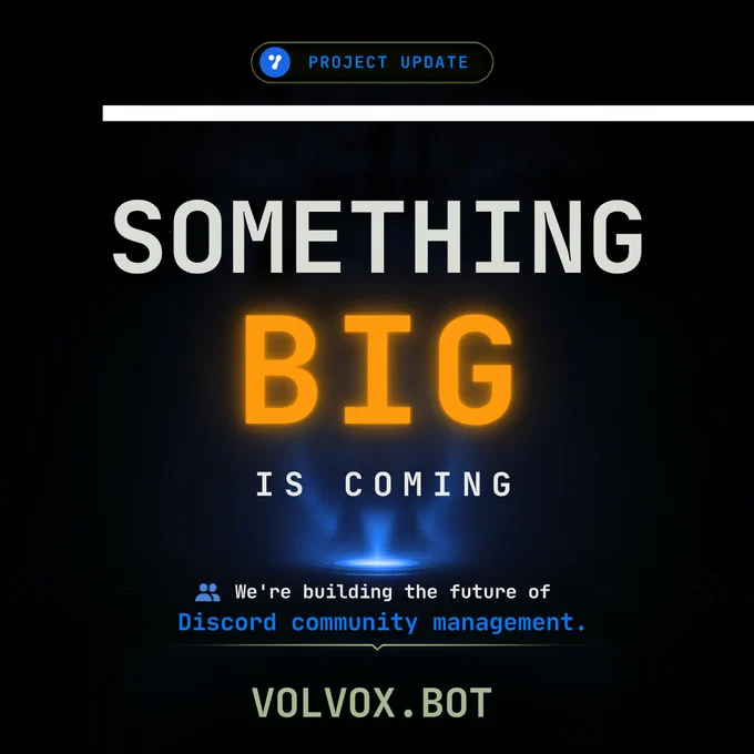 Text: Project update Something Big is coming . We're Building the future of Discord Community management. Volvox.bot