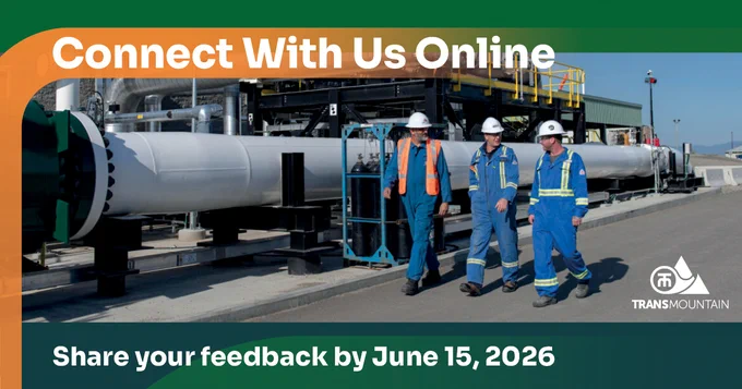 Three workers in safety gear walk alongside large industrial pipelines at a facility under a clear sky with Trans Mountain's logo and the following text: Connect with us online. Share your feedback by June 15, 2026.