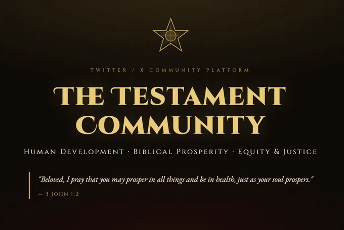 The Testament Community – Vision, Mission & Objective.                     We are building a global, Twitter-native community rooted in the belief that Biblical principles offer the most complete framework for holistic human flourishing — spiritually, economically, socially, and physically.
 
Our Vision
A world where every person, regardless of background, experiences God-ordained prosperity: spiritually whole, economically empowered, socially dignified, and physically well. 

Our Mission
To create a vibrant community that applies Biblical wisdom to real-world challenges — dismantling inequality, nurturing holistic prosperity, and driving transformative civic and economic action.

Our Core Objective
To equip members with Scriptural insight, evidence-based economic thinking, and practical tools to advance personal growth and communal flourishing, while advocating for systems that promote equity and justice.