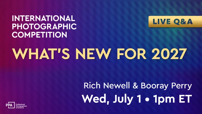 Promotional image for the International Photographic Competition. Text reads: "What's New for 2027, Live Q&A." Hosted by Rich Newell and Booray Perry on Wednesday, July 1 at 1pm ET. Presented by Professional Photographers of America (PPA).