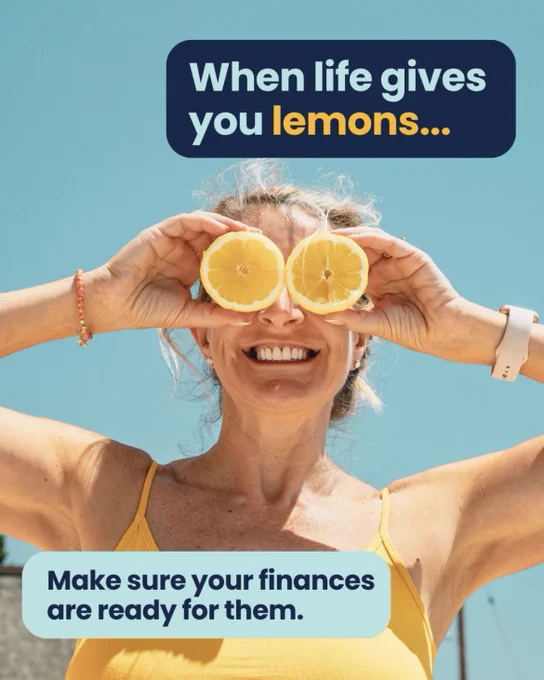 Alt text: Graphic shows a woman holding two lemons over her eyes and smiling. Text states \u201CWhen life gives you lemons\u2026 Make sure your finances are ready for them\u201D.  