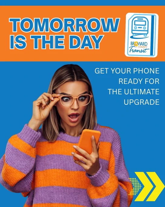 Graphic with a bright blue and orange design. Large text reads, “Tomorrow Is the Day.” On the right, text says, “Get your phone ready for the ultimate upgrade.” A surprised woman wearing glasses looks at a smartphone. The Broward County Transit mobile app icon appears in the upper right corner.