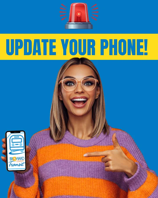 Graphic with a blue background and a yellow banner reading, “Update Your Phone!” A red alert siren icon appears at the top. A smiling woman wearing glasses points to a smartphone displaying the Broward County Transit app logo, encouraging riders to update the app.