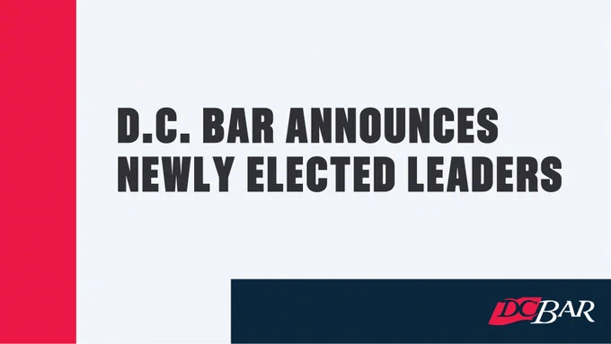 The image features text stating "D.C. Bar Announces Newly Elected Leaders" in bold letters, with a D.C. Bar logo at the bottom right corner against a gray and red background.
