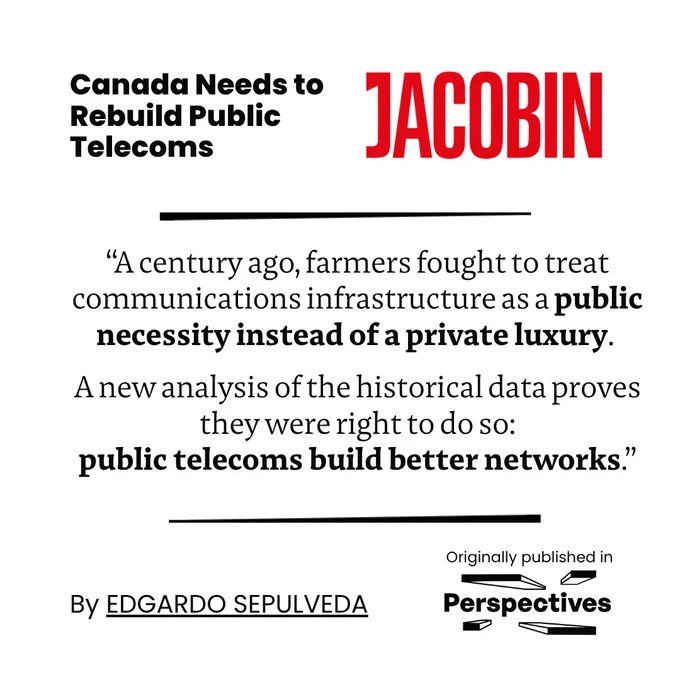 Promotional graphic for a Jacobin article titled "Canada Needs to Rebuild Public Telecoms" by Edgardo Sepulveda. A block quote reads, “A century ago, farmers fought to treat communications infrastructure as a public necessity instead of a private luxury. A new analysis of the historical data proves they were right to do so: public telecoms build better networks.”
