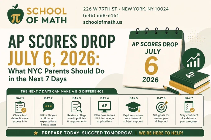 AP Scores Drop July 6, 2026 - 7-day plan for NYC parents - School of Math, 226 W 79th St, Upper West Side