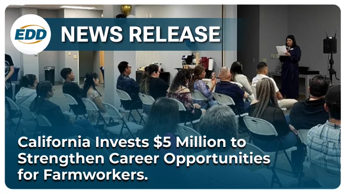 Audience seated in a room, listening to a speaker at a podium. A banner reads "EDD News Release" and the text states: "California Invests $5 Million to Strengthen Career Opportunities for Farmworkers."