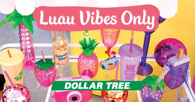 Colorful tropical-themed drinkware and decorations with a 'Luau Vibes Only' sign and Dollar Tree branding.