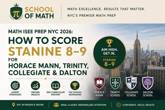 Math ISEE Prep NYC 2026: How to Score Stanine 8-9 for Horace Mann, Trinity, Collegiate, Dalton - School of Math, 226 W 79th St