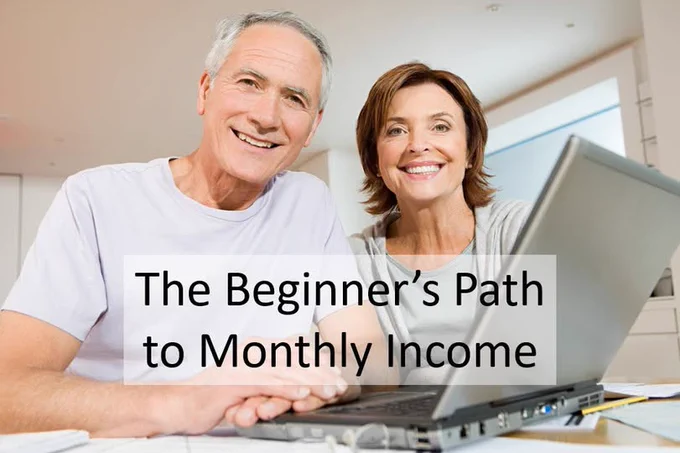 THE BEGINNER'S PATH TO MONTHLY INCOME