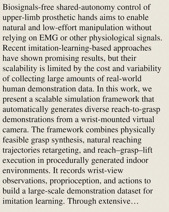 Biosignals-free shared-autonomy control of upper-limb prosthetic hands aims to enable natural and low-effort manipulation without relying on EMG or other physiological signals. Recent imitation-learning-based approaches have shown promising results, but their scalability is limited by the cost and variability of collecting large amounts of real-world human demonstration data. In this work, we present a scalable simulation framework that automatically generates diverse reach-to-grasp demonstrations from a wrist-mounted virtual camera. The framework combines physically feasible grasp synthesis, natural reaching trajectories retargeting, and reach–grasp–lift execution in procedurally generated indoor environments. It records wrist-view observations, proprioception, and actions to build a large-scale demonstration dataset for imitation learning. Through extensive simulation benchmarks, we evaluate object and scene generalization and compare several representative state-of-the-art imitation