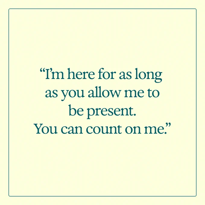 A quote in dark green text on a light yellow background reads: "I'm here for as long as you allow me to be present. You can count on me.