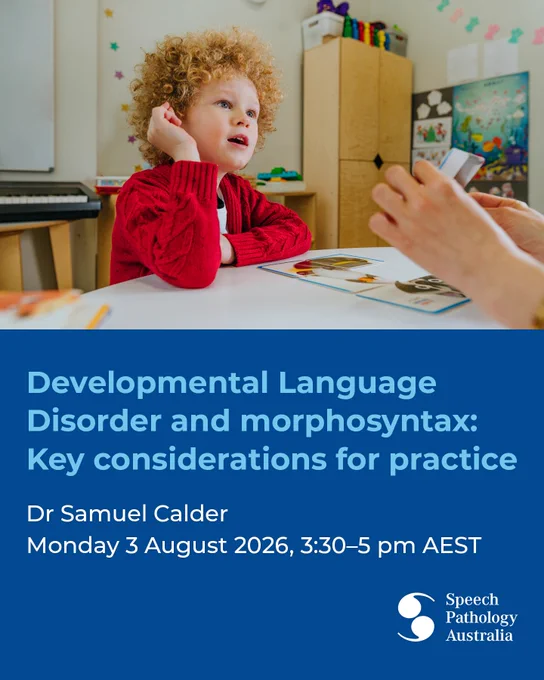 Promotional graphic showing a child sitting at a table in a therapy setting looking at picture cards held by another person, with text “Developmental Language Disorder and morphosyntax: Key considerations for practice,” “Dr Samuel Calder,” and “Monday 3 August 2026, 3:30–5 pm AEST”.