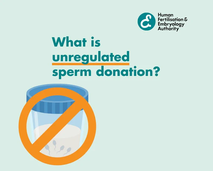 Informational graphic from Human Fertilisation & Embryology Authority explaining unregulated sperm donation. Features a sperm sample container with a prohibition symbol, highlighting risks or restrictions associated with unregulated donations.