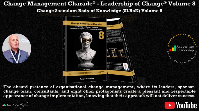Peter F Gallagher, leadership, saeculum leadership, leadership of change, Change Management charade, Change charade Book, Change Management Body of Knowledge (CMBoK), Leadership of Change Volume 8, pretence of change, Change Management Books, change leadership gurus, change management gurus, global gurus leadership, leadership gurus, change keynote speaker, change management speakers, change leadership speakers, change experts, change leadership speakers, change management global thought leaders, change management leading authority, change management leadership book,