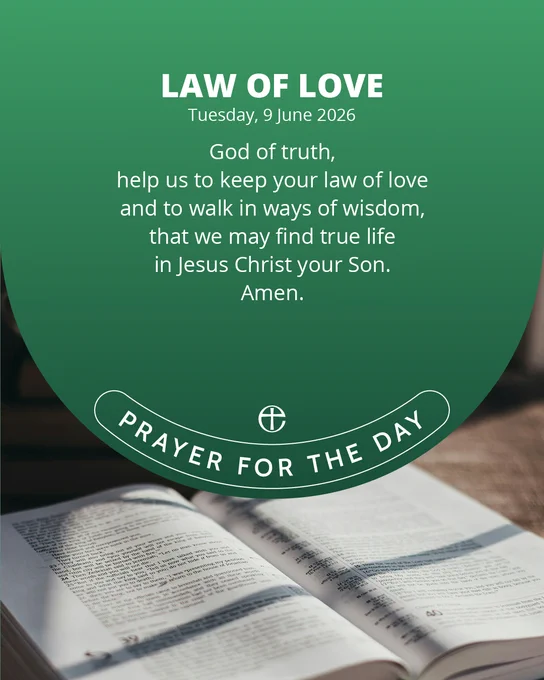 God of truth,
help us to keep your law of love
and to walk in ways of wisdom,
that we may find true life
in Jesus Christ your Son.
Amen.