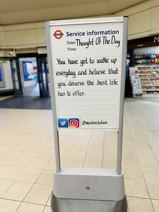 Tuesday 9th June 2026 Thought Of The Day From Morden Underground Station 

You have got to wake up everyday and believe that you deserve the best that life has to offer.