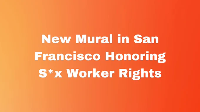 New Mural in San Francisco Honoring Sex Worker Rights